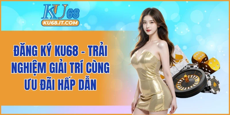 Đăng Ký KU68